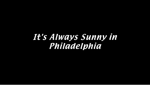 It's Always Sunny in Philadelphia